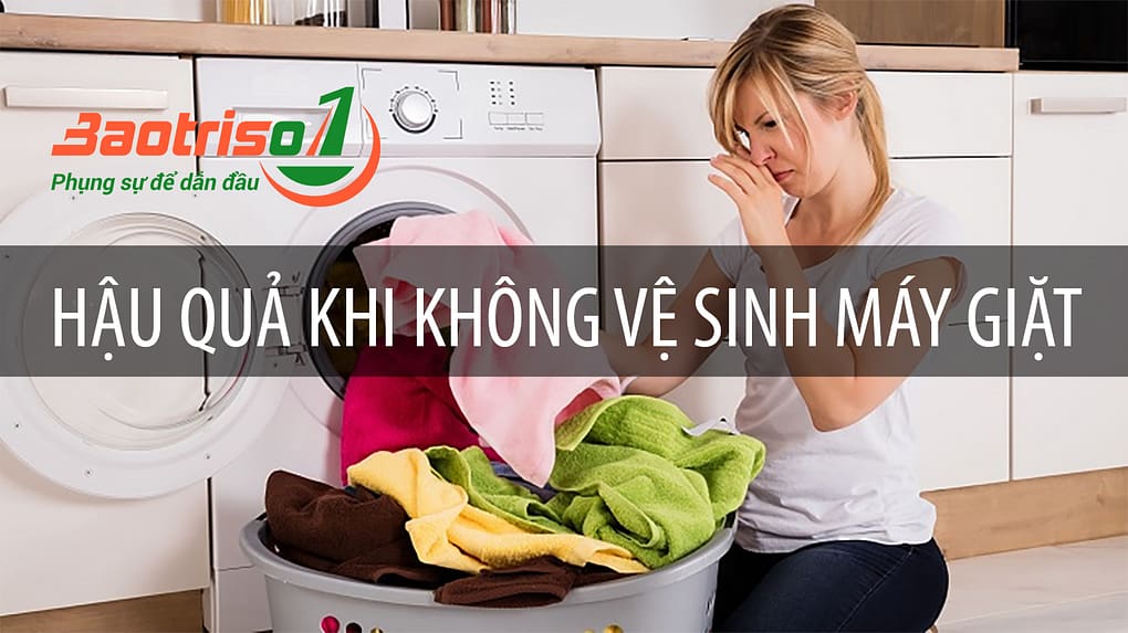 Tác hại của việc không vệ sinh máy giặt